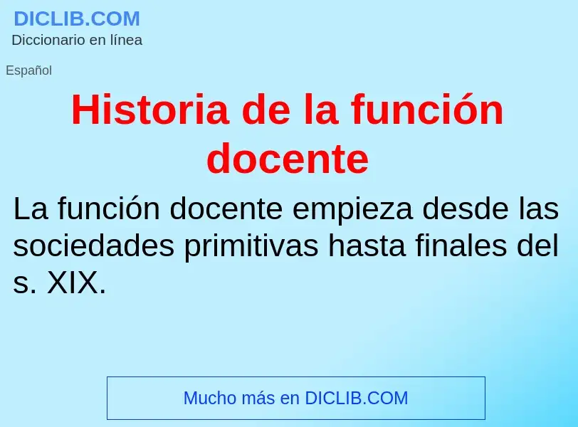 Wat is Historia de la función docente - definition