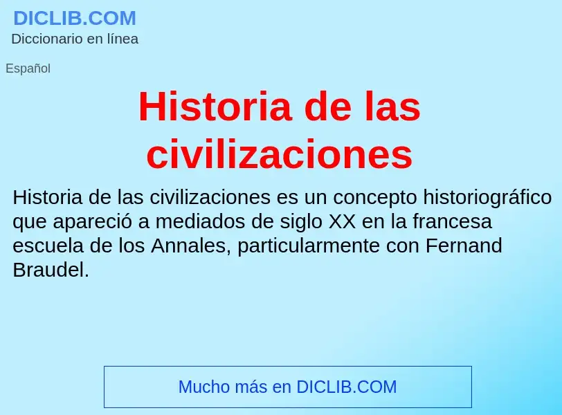 Wat is Historia de las civilizaciones - definition