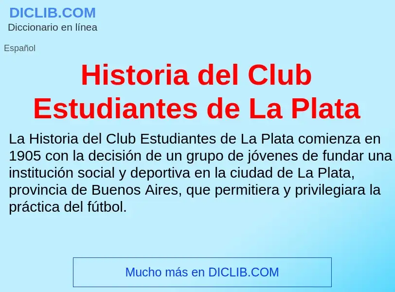 ¿Qué es Historia del Club Estudiantes de La Plata? - significado y definición