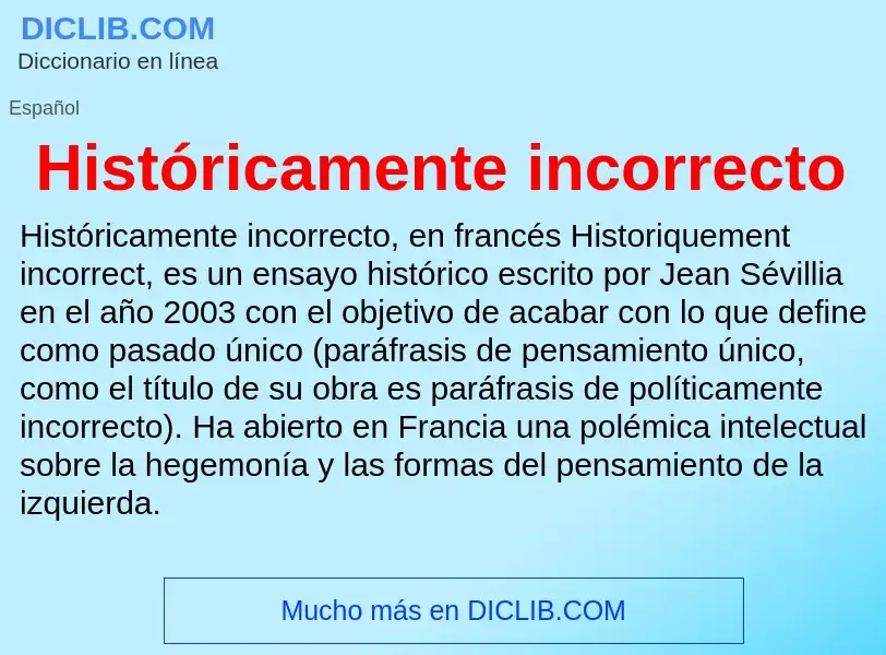 O que é Históricamente incorrecto - definição, significado, conceito