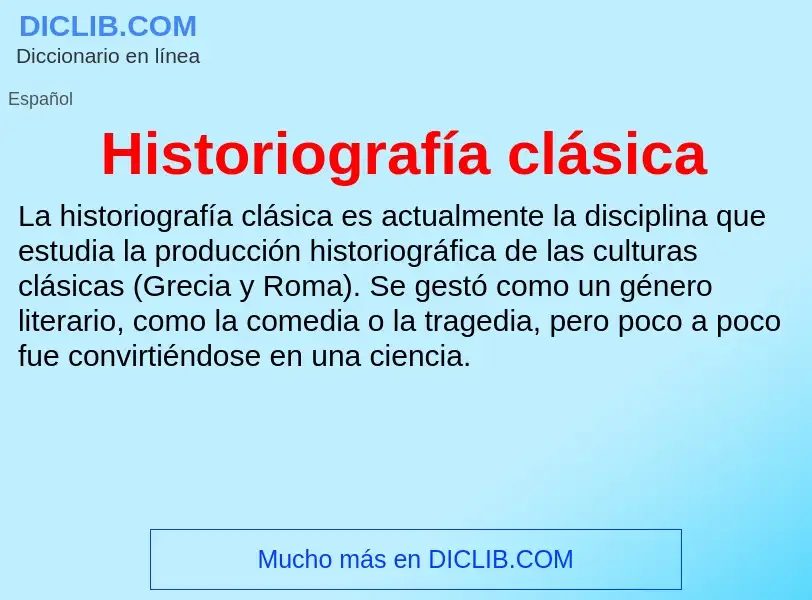 ¿Qué es Historiografía clásica? - significado y definición