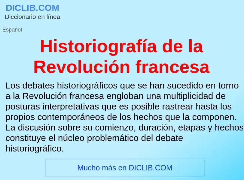 Что такое Historiografía de la Revolución francesa - определение