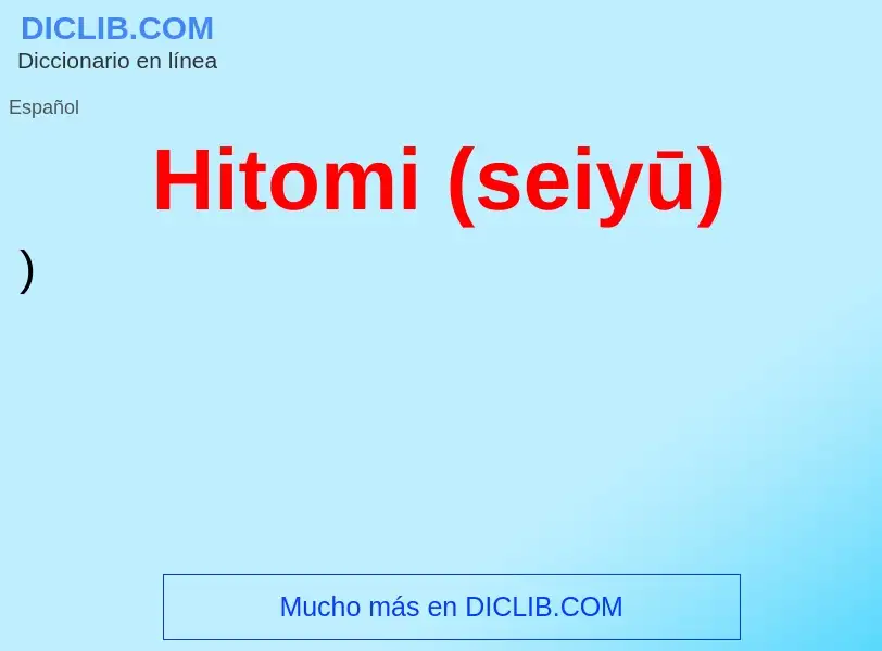 Wat is Hitomi (seiyū) - definition