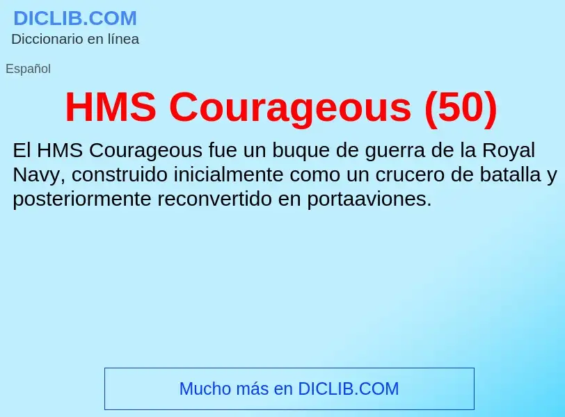 Что такое HMS Courageous (50) - определение