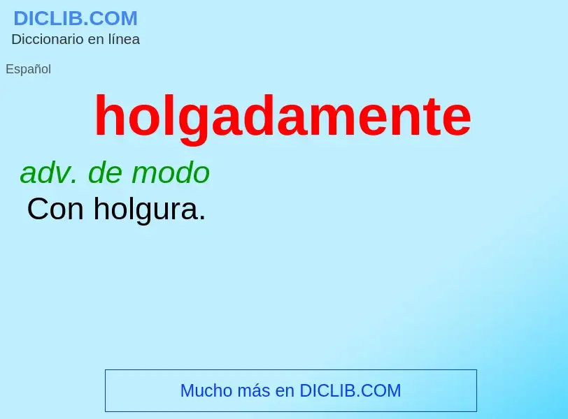 Что такое holgadamente - определение