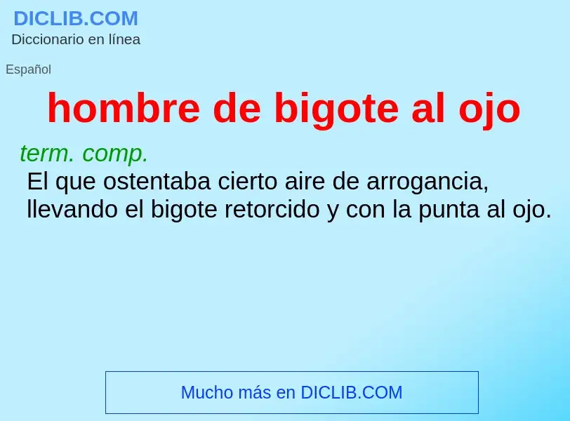 What is hombre de bigote al ojo - meaning and definition