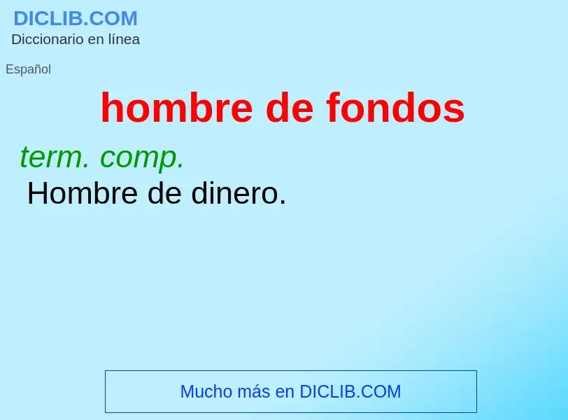 ¿Qué es hombre de fondos? - significado y definición