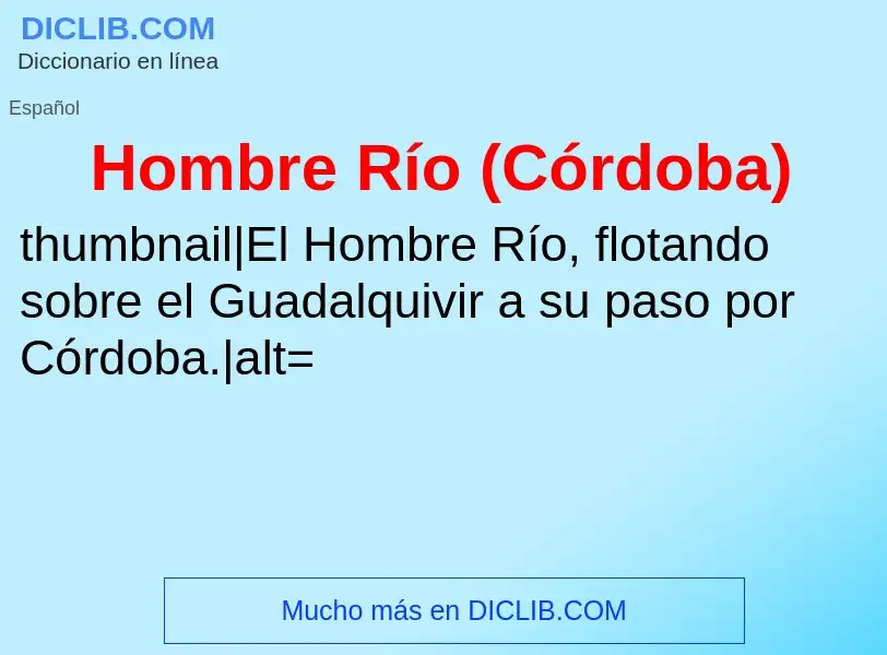 O que é Hombre Río (Córdoba) - definição, significado, conceito