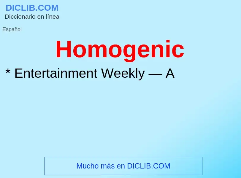 ¿Qué es Homogenic? - significado y definición