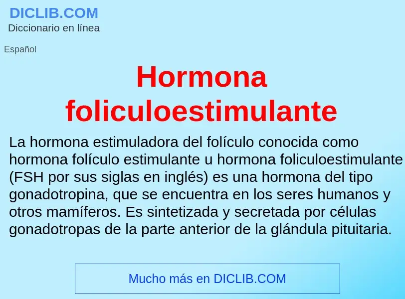 ¿Qué es Hormona foliculoestimulante? - significado y definición