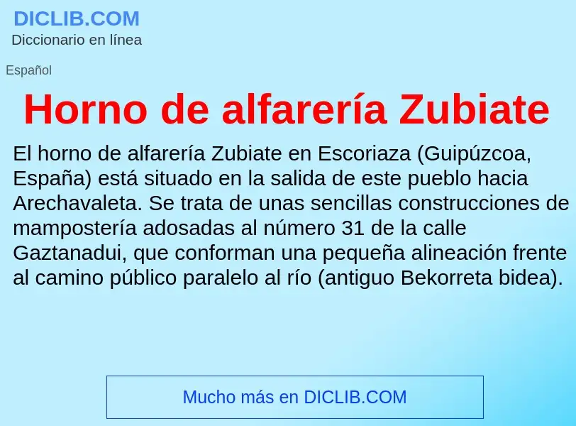 ¿Qué es Horno de alfarería Zubiate? - significado y definición