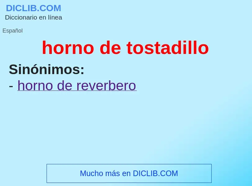 ¿Qué es horno de tostadillo? - significado y definición