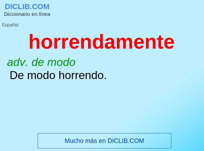 What is horrendamente - meaning and definition