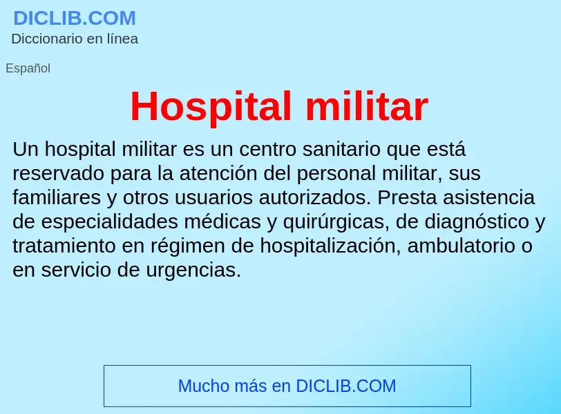 ¿Qué es Hospital militar? - significado y definición