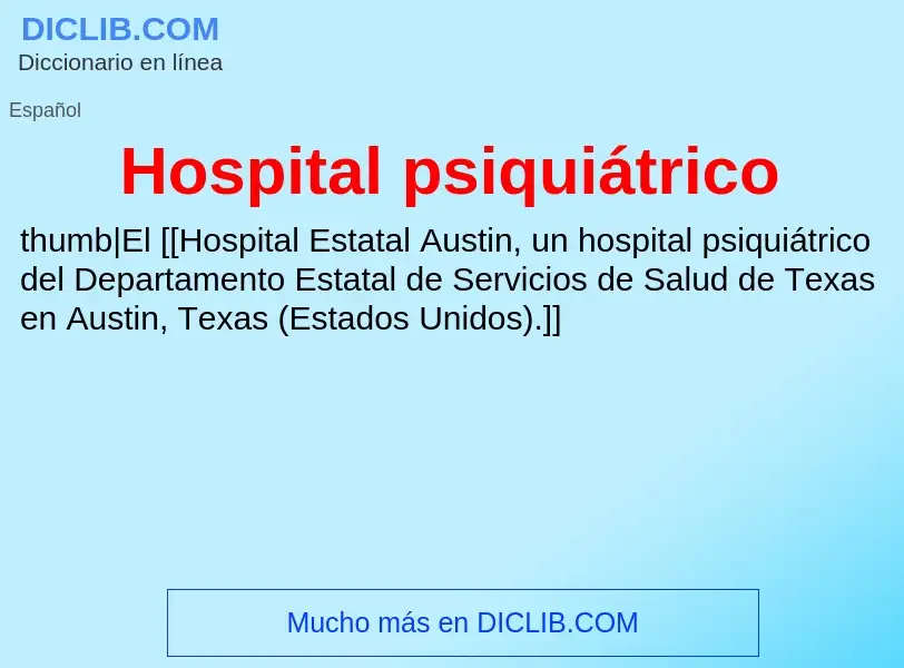 ¿Qué es Hospital psiquiátrico? - significado y definición