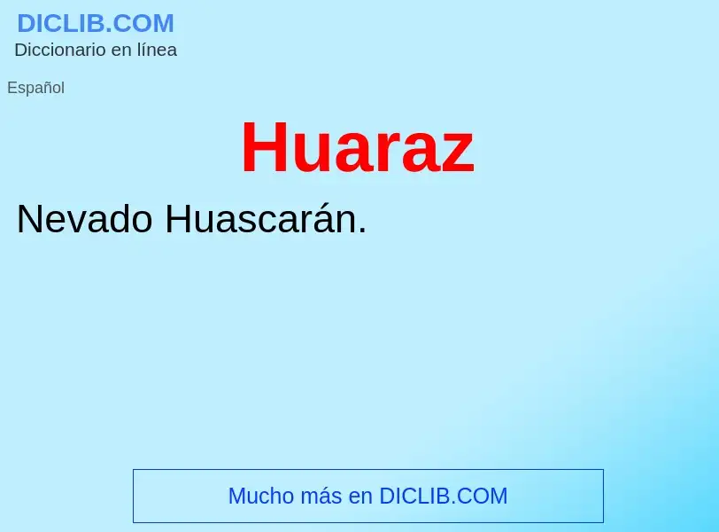 ¿Qué es Huaraz? - significado y definición