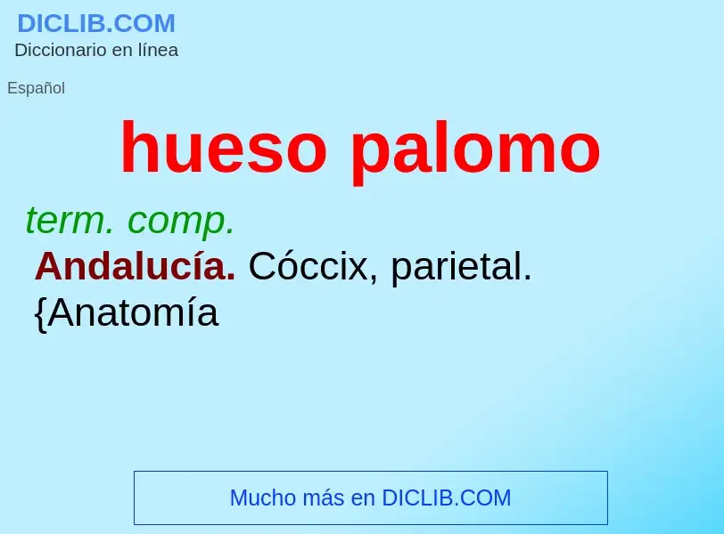 Che cos'è hueso palomo - definizione