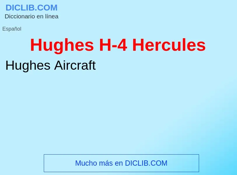 ¿Qué es Hughes H-4 Hercules? - significado y definición