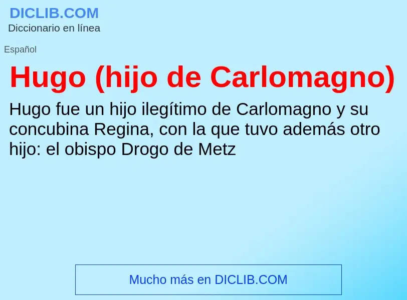 ¿Qué es Hugo (hijo de Carlomagno)? - significado y definición