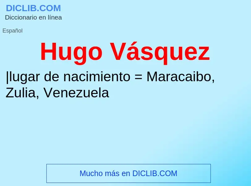 O que é Hugo Vásquez - definição, significado, conceito