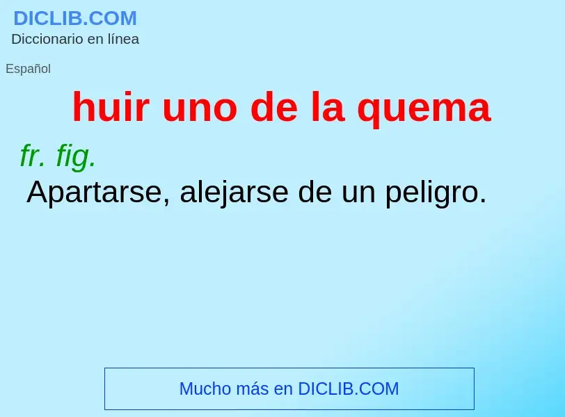 ¿Qué es huir uno de la quema? - significado y definición