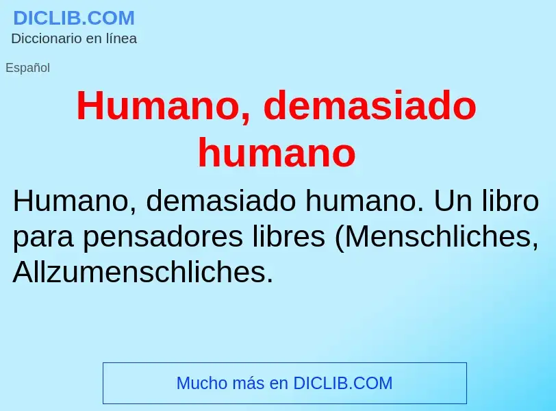 Che cos'è Humano, demasiado humano - definizione