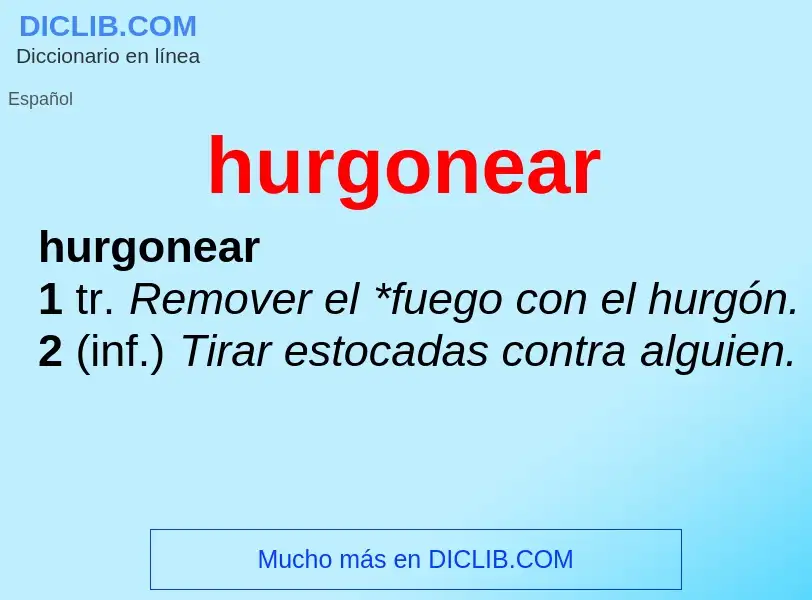 O que é hurgonear - definição, significado, conceito