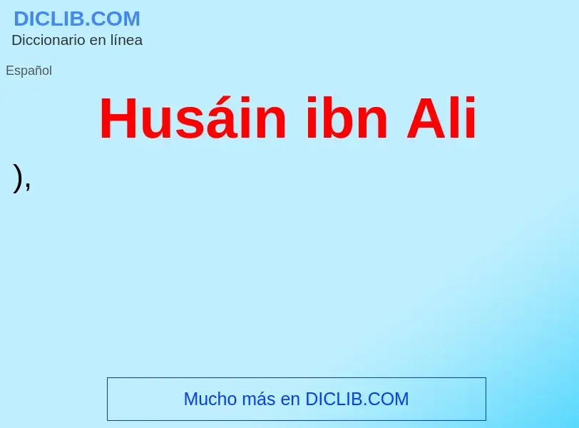 Qu'est-ce que Husáin ibn Ali - définition