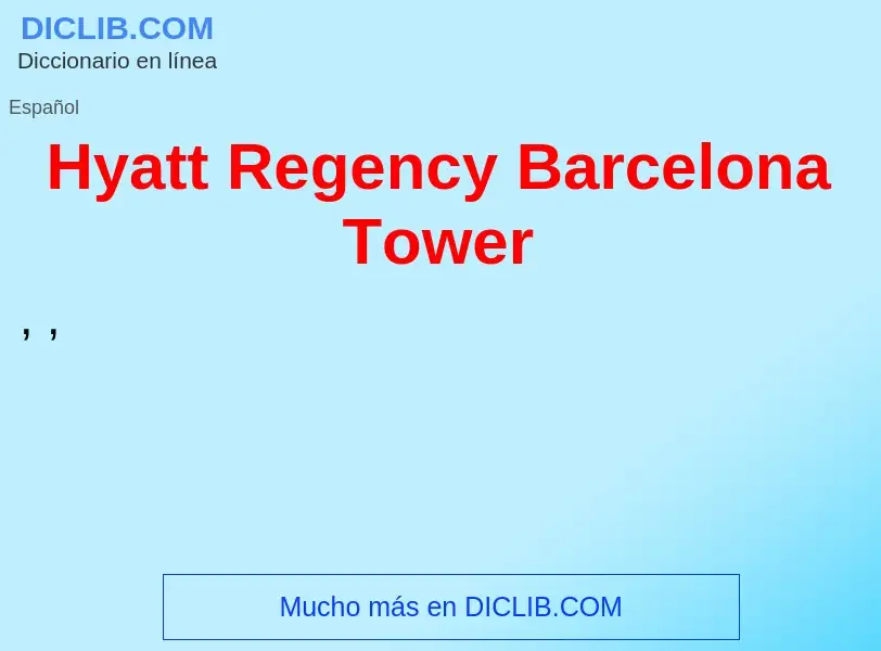 Qu'est-ce que Hyatt Regency Barcelona Tower - définition