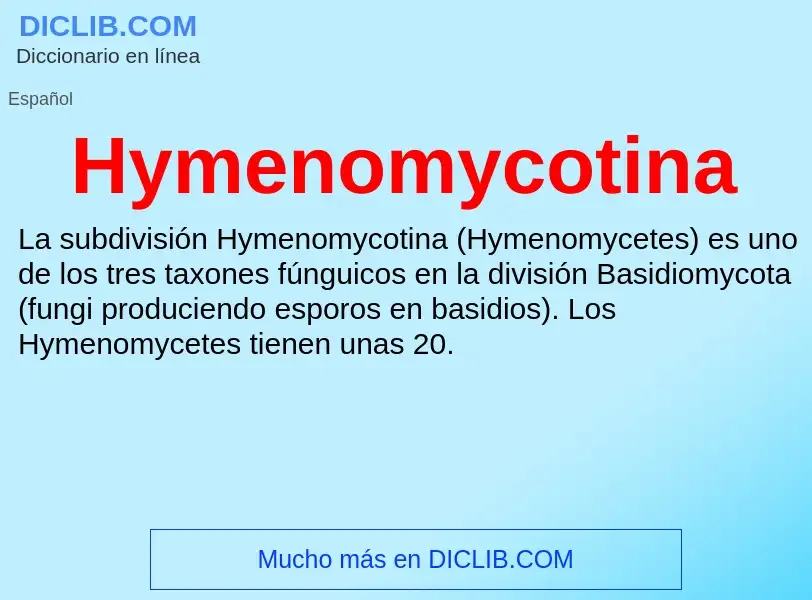 ¿Qué es Hymenomycotina? - significado y definición