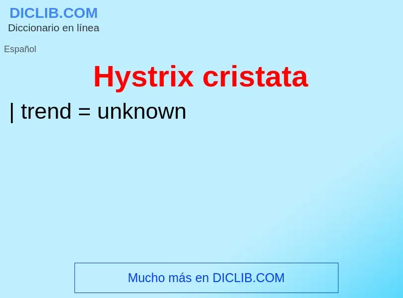 ¿Qué es Hystrix cristata? - significado y definición