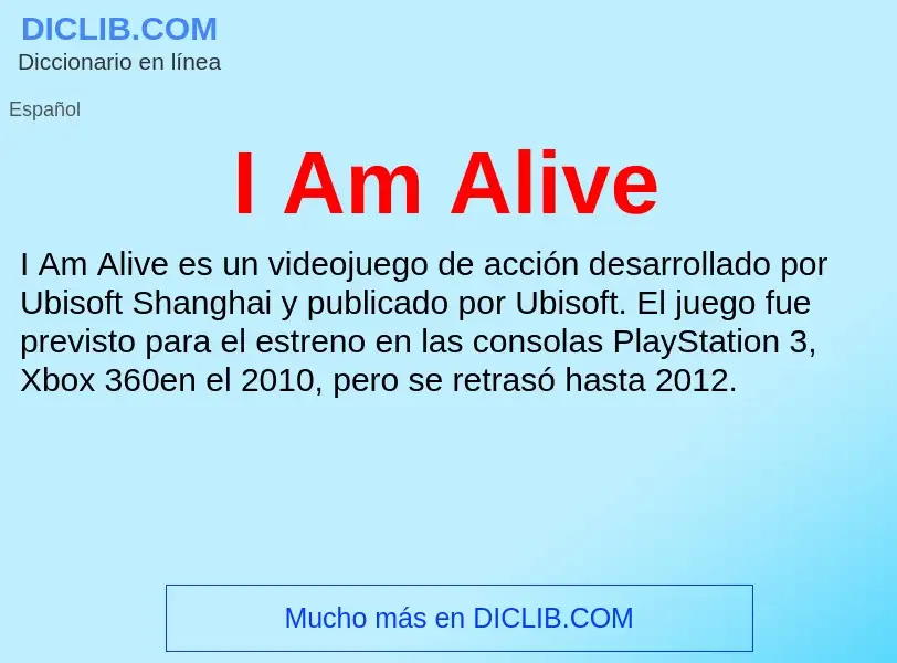 Was ist I Am Alive - Definition