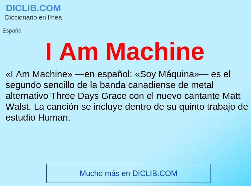 Qu'est-ce que I Am Machine - définition