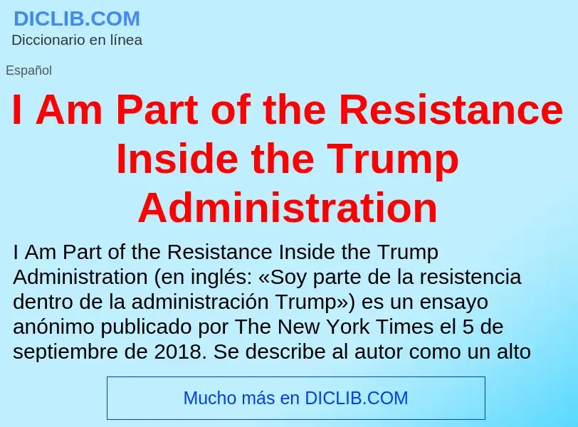 Τι είναι I Am Part of the Resistance Inside the Trump Administration - ορισμός