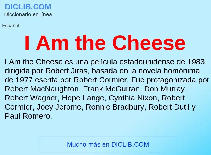 Τι είναι I Am the Cheese - ορισμός