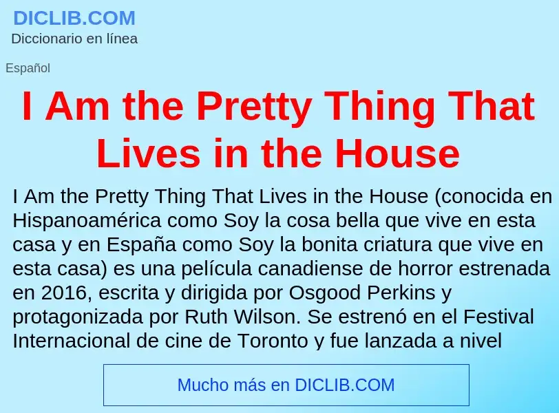 Was ist I Am the Pretty Thing That Lives in the House - Definition