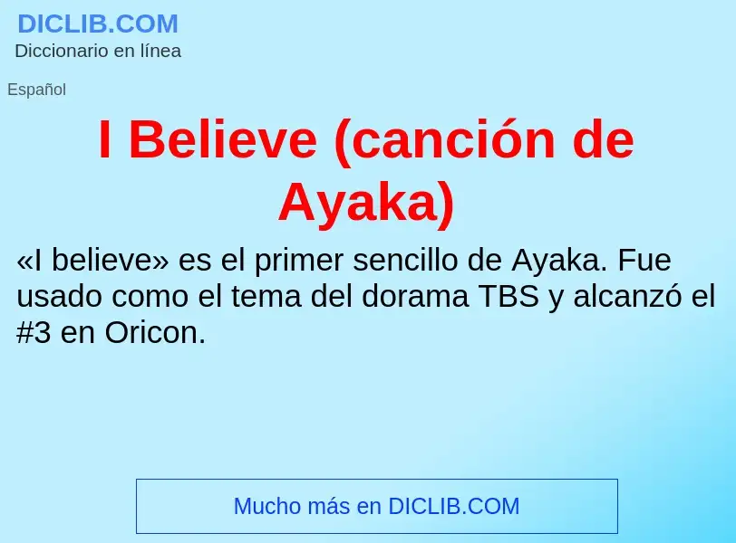 Was ist I Believe (canción de Ayaka) - Definition