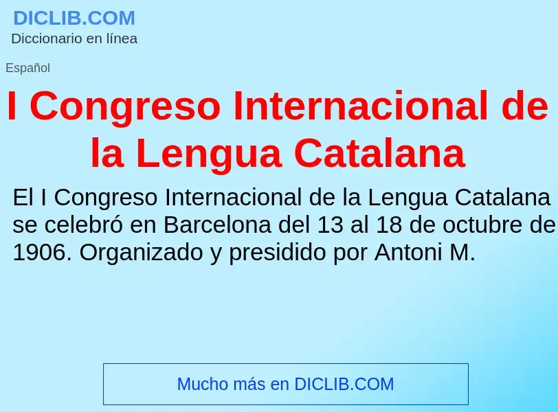 Τι είναι I Congreso Internacional de la Lengua Catalana - ορισμός