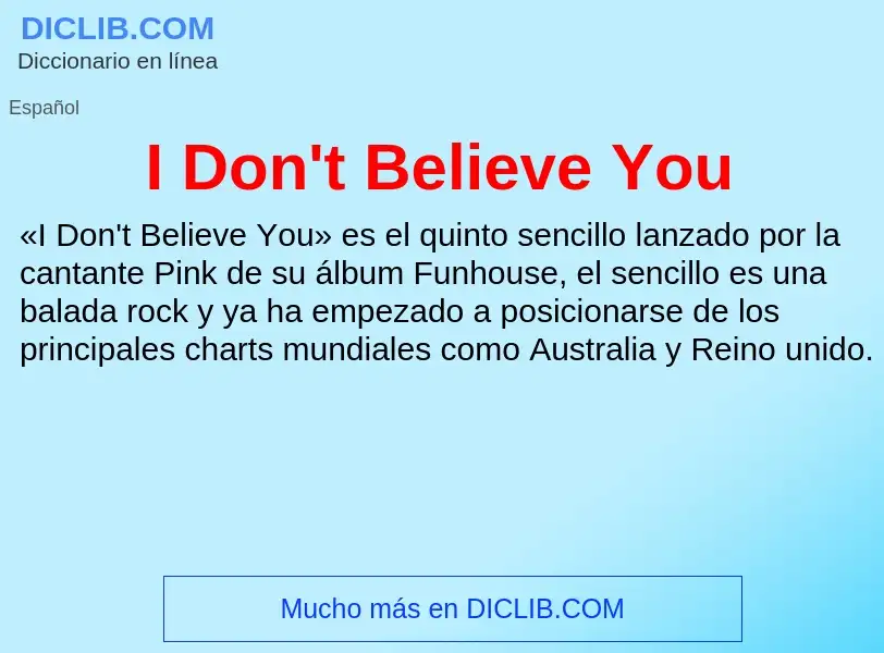 Wat is I Don't Believe You - definition