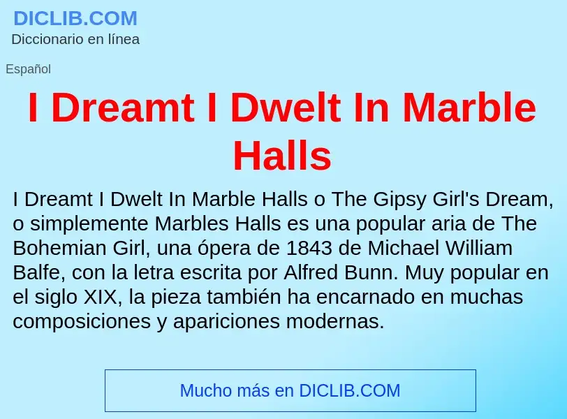 Wat is I Dreamt I Dwelt In Marble Halls - definition