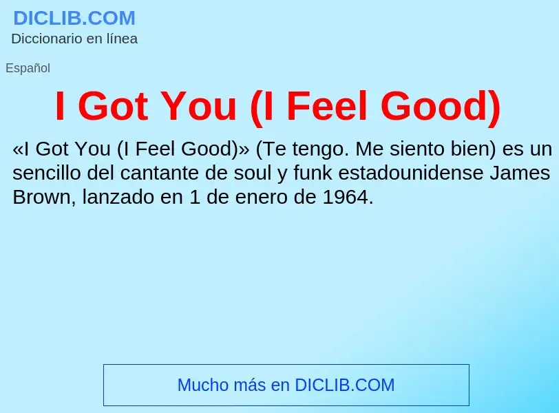 Was ist I Got You (I Feel Good) - Definition