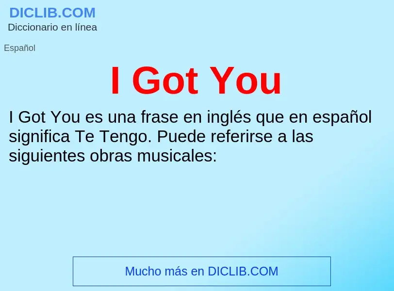 Was ist I Got You - Definition