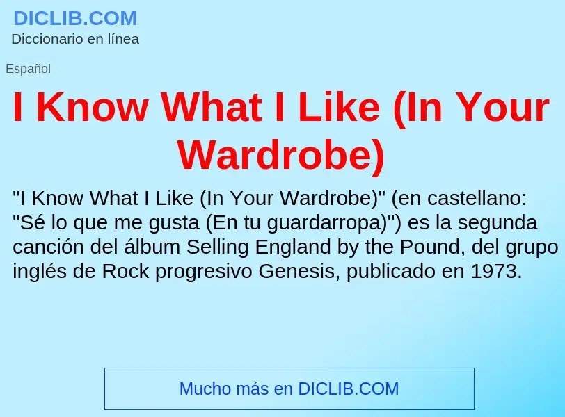 Was ist I Know What I Like (In Your Wardrobe) - Definition