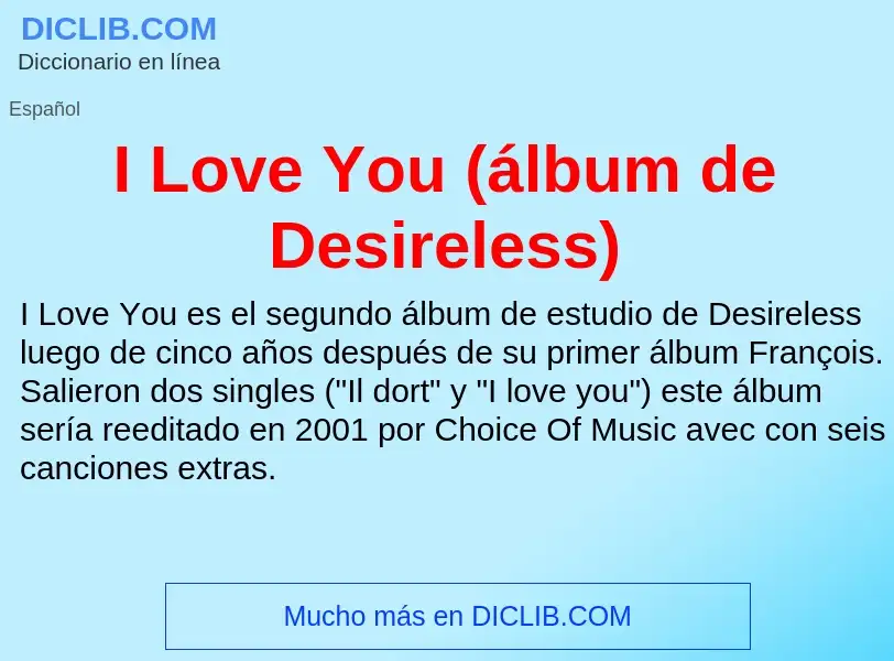 Che cos'è I Love You (álbum de Desireless) - definizione