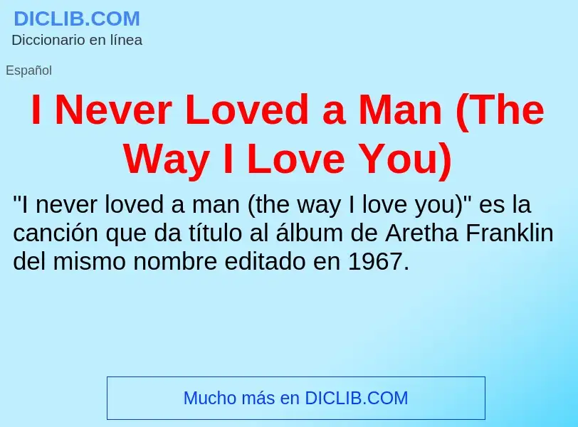 Что такое I Never Loved a Man (The Way I Love You) - определение