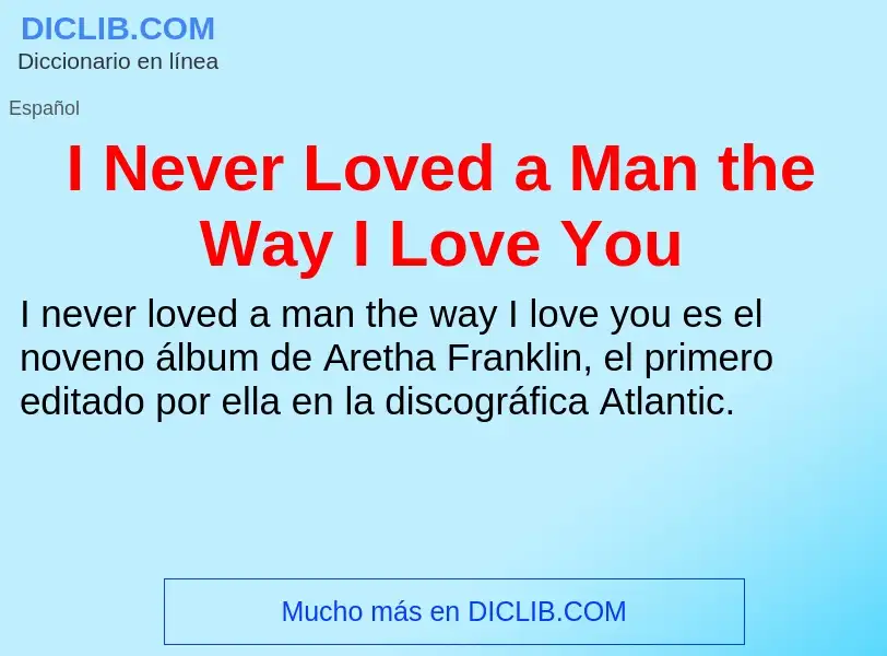 Τι είναι I Never Loved a Man the Way I Love You - ορισμός