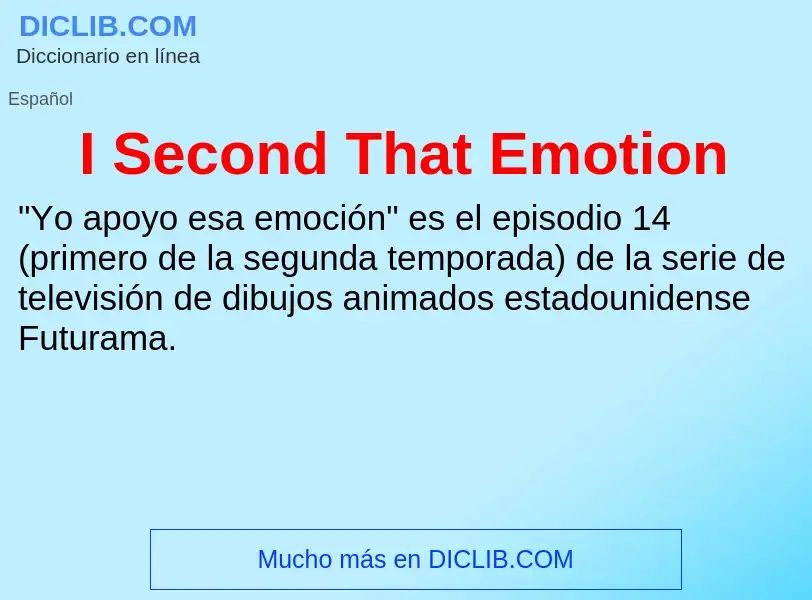 Was ist I Second That Emotion - Definition