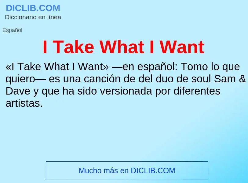 Was ist I Take What I Want - Definition