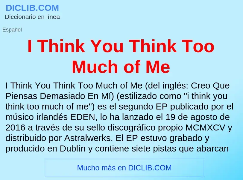 Was ist I Think You Think Too Much of Me - Definition