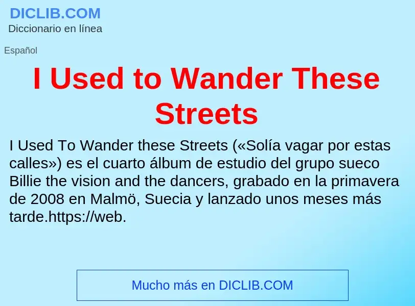 Was ist I Used to Wander These Streets - Definition